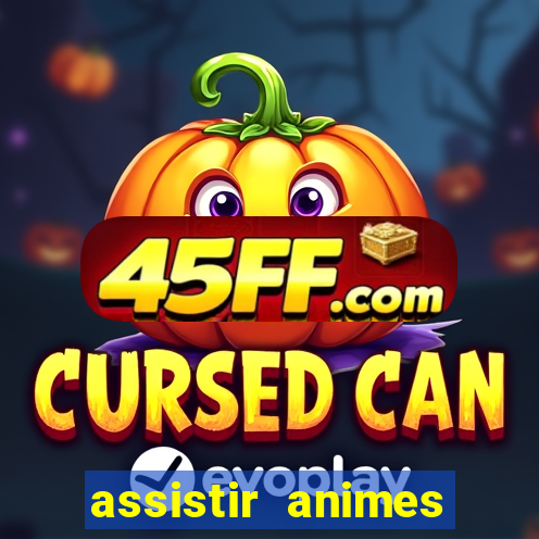 assistir animes online dublado